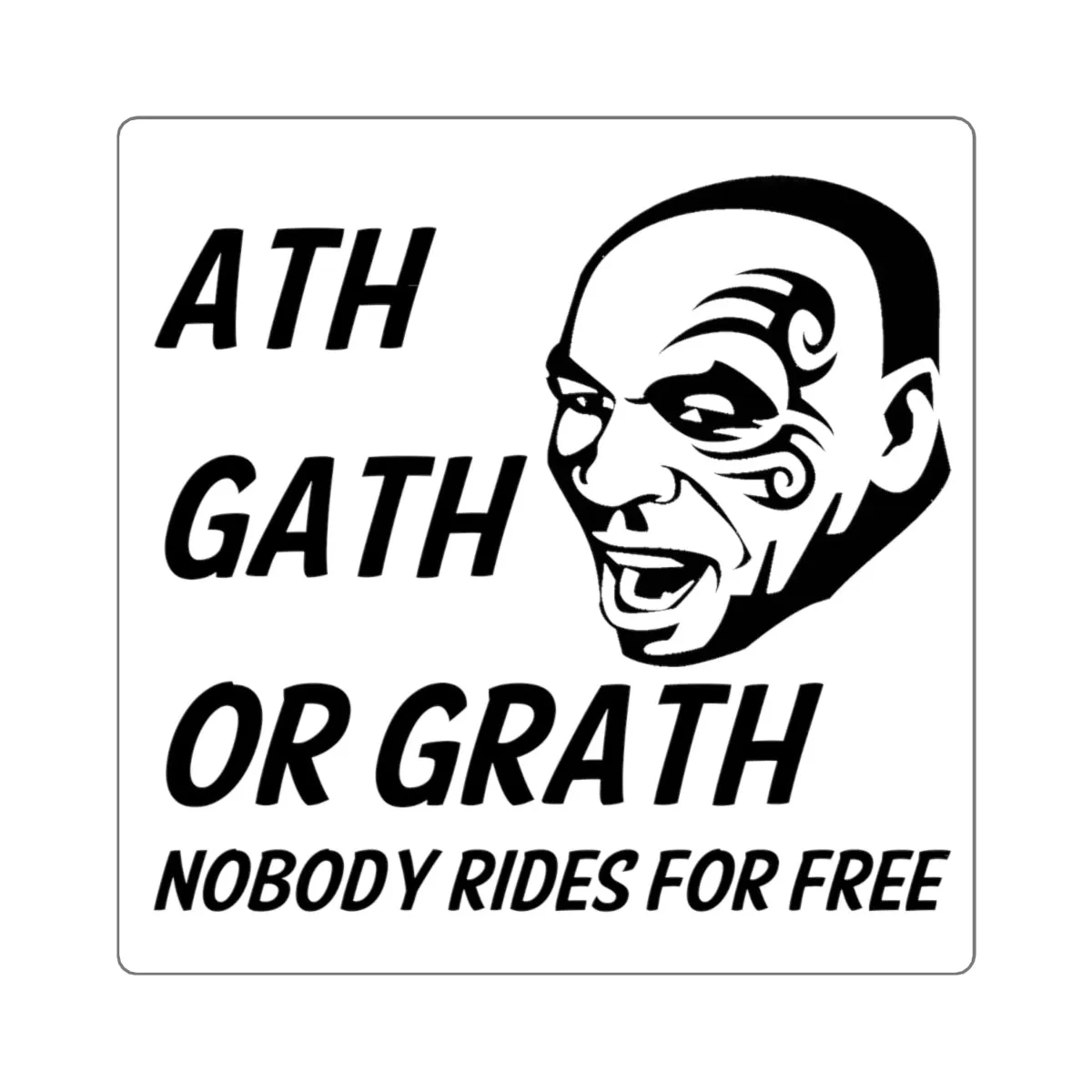Mike Tyson Ass Cash or Grass Decal "ath gath or grath" Nobody Rides for Free Sticker